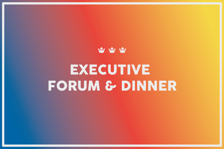 Executive Forum & Dinner